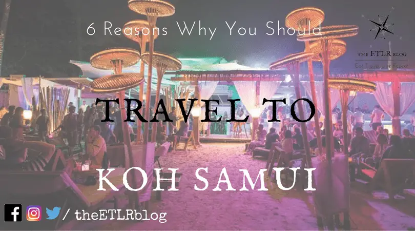 6 Reasons Why You Should Travel to Koh Samui Today