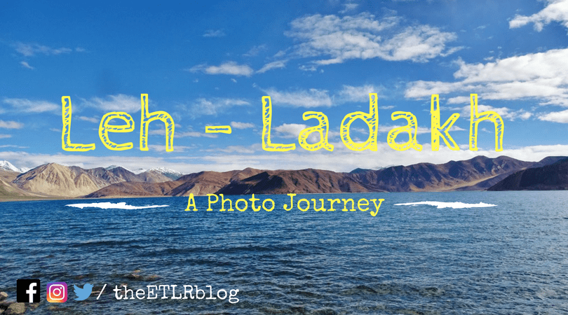 Get Inspired with this Photo Journey to Leh - Ladakh and be ready to get Leh'd